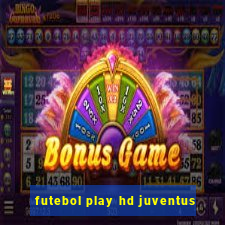 futebol play hd juventus